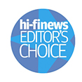 HIFI NEWS EDITOR'S CHOICE